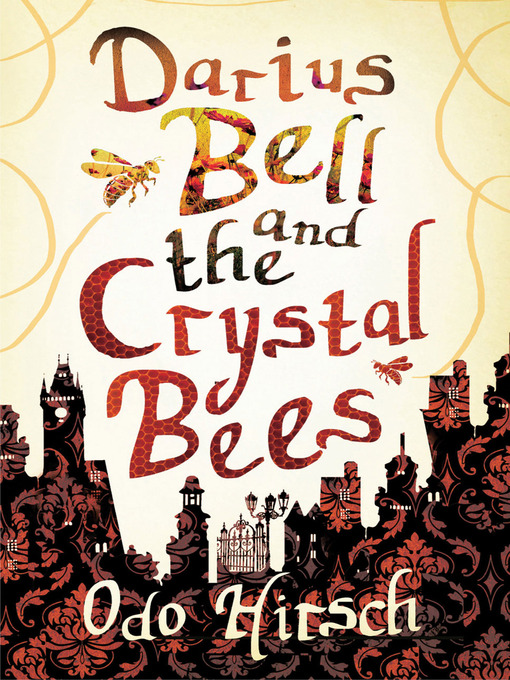 Title details for Darius Bell and the Crystal Bees by Odo Hirsch - Available
